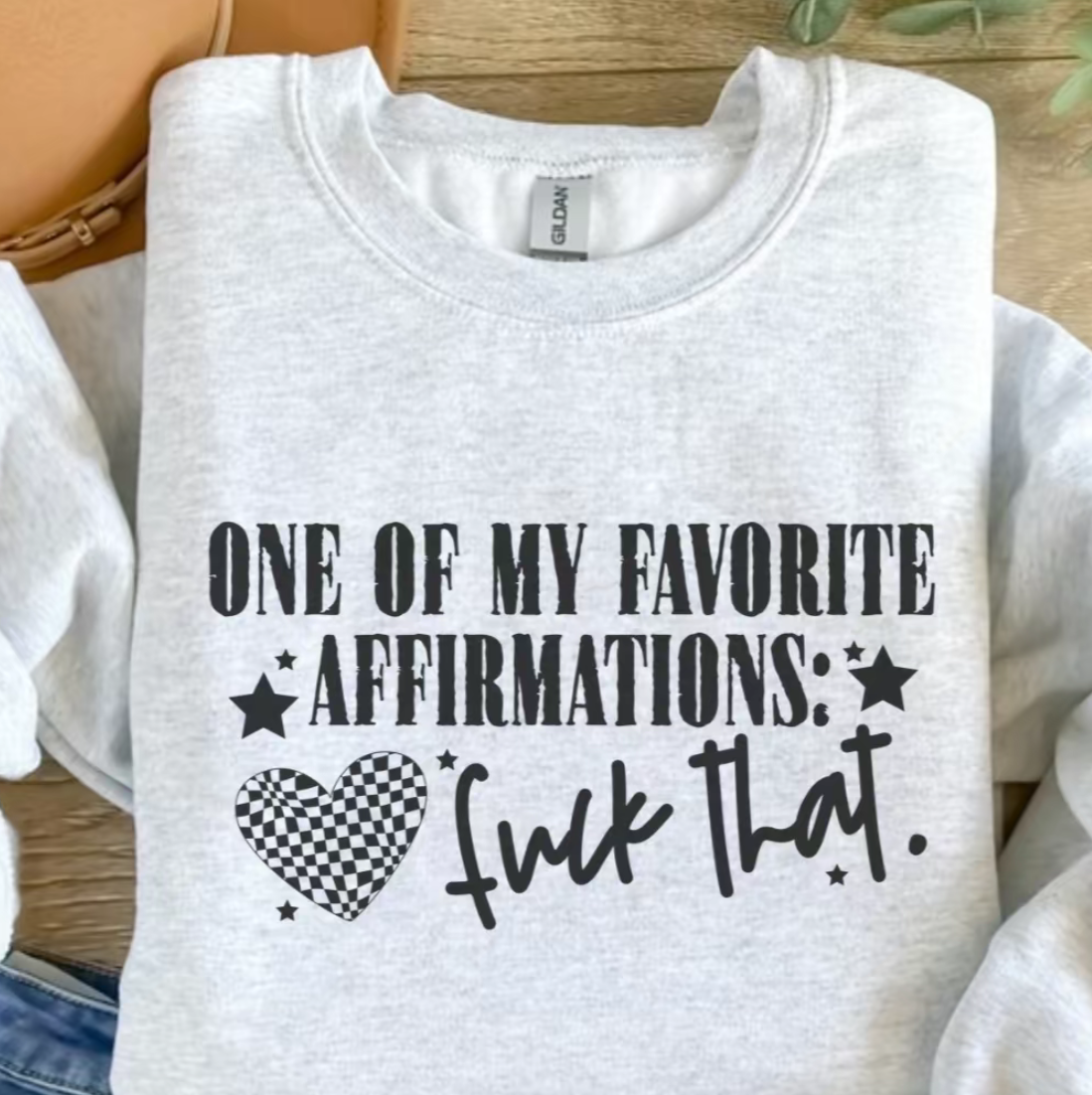 One Of My Favorite Affirmations Crewneck