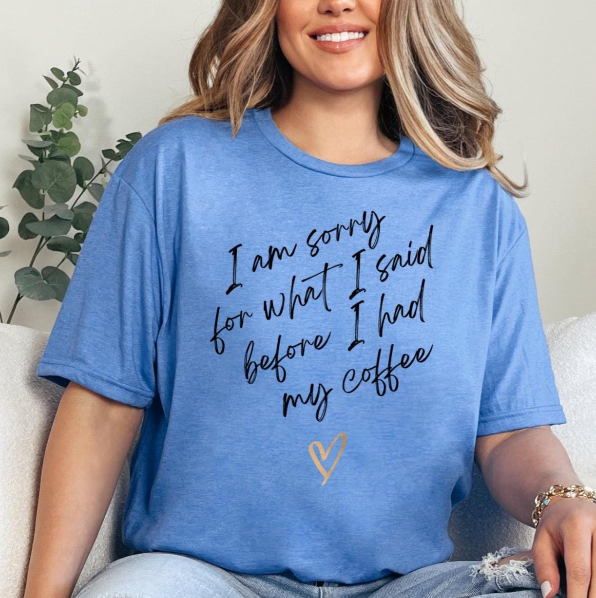 Sorry For What I Said Before Coffee T- Shirt